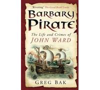 Barbary Pirate: The Life and Crimes of John Ward