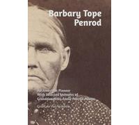 Barbary Tope Penrod: An American Pioneer (Who I Know I Am)