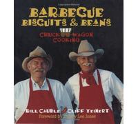 Barbecue Biscuits and Beans: Chuck Wagon Cooking
