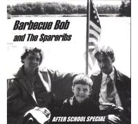 Barbecue Bob & the Spareribs - After School Special