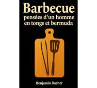 Barbecue, Pensées d’un homme en tongs et bermuda