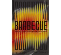 Barbecue : Smoked & Grilled Recipes From Across the Globe