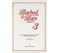 Barbed & Bare 3: The Confessions, Critiques, and Other Necessary Indiscretions by Sebastian Spiteful (The Writings of Sebastian Spiteful)