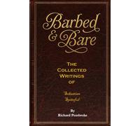 Barbed & Bare:: The Collected Writings of Sebastian Spiteful: 1