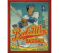 Barbed Wire Baseball: How One Man Brought Hope to the Japanese Internment Camps of WWII