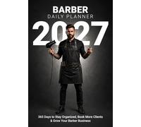 Barber Daily Planner 2027: Professional Organizer for Barbers | Appointment Scheduler, Client Tracker & Weekly Planning | 6x9 Portable Planner: 365 ... Book More Clients & Grow Your Barber Business