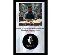 Barber IQ: 101 Flashcards to Crush the State Board Written Exam: Part 1