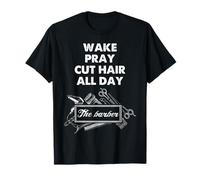 Barber Prayer Quote Wake Pray Cut Hair All Day Design T-Shirt