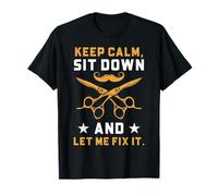 Barber Quote Keep Calm Sit Down Let Me Fix It T-Shirt
