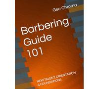 Barbering Guide 101: NEW TALENT, ORIENTATION & FOUNDATIONS