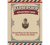 Barbershop Appointment Book: Efficiently Manage your Daily Appointments Clients and Barber Shop Schedule.