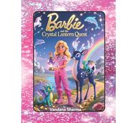 Barbie and the Crystal Lantern Quest: An Enchanted Journey Through Hidden Worlds (Barbie's Secret Adventures)