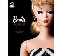 Barbie Forever: Her Inspiration, History, and Legacy (Official 60th Anniversary Collection)