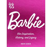 Barbie: Her Inspiration, History, and Legacy by Robin Gerber Hardcover Book