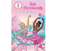 Barbie in the Nutcracker: Starlight Ballet (Mattel Reader, Level 2)