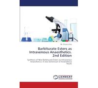 Barbiturate Esters as Intravenous Anaesthetics. 2nd Edition: Synthesis of New Barbiturate Esters as Intravenous Anaesthetics: A new Dimension of Anaesthesia Route