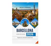 BARCELLONA GUIDA DI VIAGGIO 2026: Esplora la città del modernismo