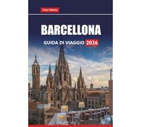 BARCELLONA GUIDA DI VIAGGIO 2026: Scopri le principali attrazioni, il cibo locale, le spiagge e le esperienze culturali in Catalogna
