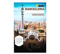 Barcellona Guida Turistica: Principali attrazioni, spiagge, vita notturna, cucina locale, tour a piedi e gite di un giorno