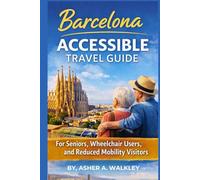Barcelona Accessible Travel Guide: For seniors, Wheelchair Users, and Reduced Mobility Visitors (Travel at a Gentler Pace)