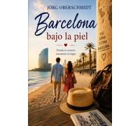 Barcelona bajo la piel: Donde el corazón encuentra su lugar