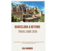 Barcelona & Beyond travel guide 2026: Eco-Friendly Journeys, Hidden Spain, and Sacred Paths for the Modern Traveler.