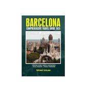 BARCELONA COMPREHENSIVE TRAVEL GUIDE 2025 (The Explorer)
