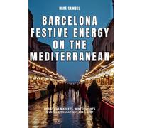Barcelona Festive Energy on the Mediterranean: Christmas Market, Winter Lights & Local Celebration 2026-2027 (European Travel books & Christmas Guides)