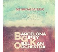 Barcelona Gipsy Balkan Orchestra - Del Ebro Al Danubio (Lp) [VINYL]