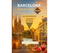 BARCELONA GUÍA DE VIAJE 2025 - 2026: Explora la Sagrada Familia de Gaudí, el Barrio Gótico, los bares de tapas, las playas y el itinerario completo de la ciudad.