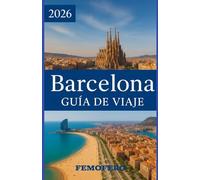 BARCELONA GUÍA DE VIAJE DE 2026: Guía turística completa de Barcelona: atracciones principales, consejos locales y excursiones de un día desde la ciudad.