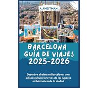Barcelona Guía de viajes 2025-2026: Descubre el alma de Barcelona: una odisea cultural a través de los lugares emblemáticos de la ciudad (Updated 2026 ... Italian, French, Spanish, Dutch & Japanese))