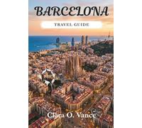 Barcelona Guide 2026: Local Secrets, Pocket Itineraries, and Hidden Gems: The Modern Traveler’s Manual to Cultured Neighborhoods, Food, and Safe Solo Exploration (The Smart Route Series)