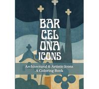 Barcelona Icons: Architectural & Artistic Icons - A Coloring Book
