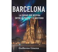 Barcelona: La ciudad que respira entre la piedra y el misterio