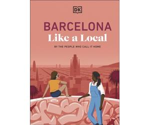 Barcelona Like a Local by DK Travel (Hardback Book)