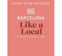 DK Travel - Barcelona Like a Local - By the People Who Call It Home - Hardback