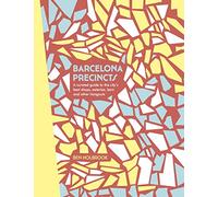 Barcelona Precincts: A Curated Guide to the City's Best Shops, Eateries, Bars and Other Hangouts (The Precincts)