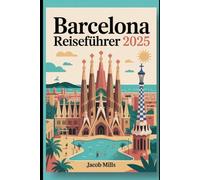 Barcelona Reiseführer 2025 (AROUND THE WORLD GUIDE BOOKS)