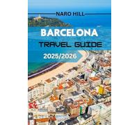 BARCELONA TRAVEL GUIDE 2025/2026: Includes high-value keywords (Barcelona travel guide, 2025/2026, insider tips, maps, itineraries