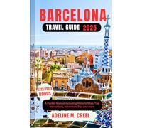 BARCELONA TRAVEL GUIDE 2025: A Pocket Manual Including Historic Sites, Top Attractions, Adventure Tips and more