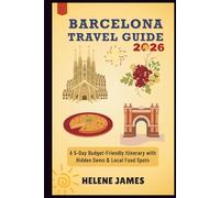 BARCELONA TRAVEL GUIDE 2026: A 5-Day Budget-Friendly Itinerary with Hidden Gems & Local Food Spots