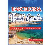 Barcelona Travel Guide 2026 and Beyond: Discover architectural marvels like Sagrada Família, stroll along La Rambla, and soak in panoramic views from ... Catalan culture. With Color Photos and Maps