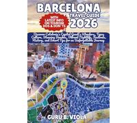 BARCELONA TRAVEL GUIDE 2026: Discover Catalonia’s Capital Gaudí’s Wonders, Tapas Culture, Stunning Beaches, Vibrant Nightlife, Festivals, History, and ... for an Unforgettable Journey (Safe Tour Home)