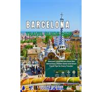 Barcelona Travel Guide 2026: Explore Must-See Attractions, Hidden Gems, Foodie Hotspots, LGBTQ+ Destinations, and Local Tips for Solo, Family & Budget Travelers