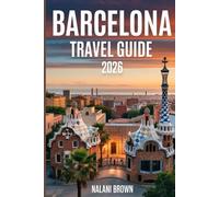 Barcelona Travel Guide 2026: Insider Tips, Must See Attractions, Local Food, Hidden Gems, and Smart Itineraries for a Perfect Barcelona Trip