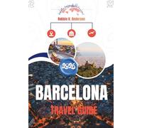BARCELONA TRAVEL GUIDE 2026: Understanding the City Beyond the Obvious