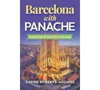 Barcelona with Panache: Stylish Guide to More than a City (Deluxe Panache Travel Guides with Pictures)
