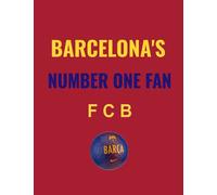 BARCELONA'S NUMBER ONE FAN: Notepad/ Journal/ Diary for fans, Teens, blank book, Amateurs and professionals.