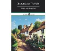 Barchester Towers: Chronicles of Barsetshire, Book 2 (Annotated)